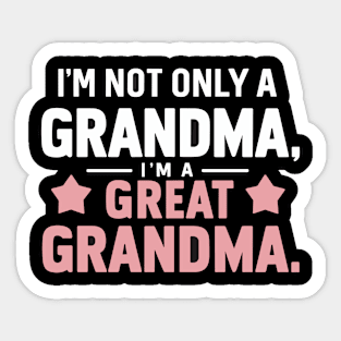 Funny I'm not just a grandma im a great grandma Mothers Day Sticker